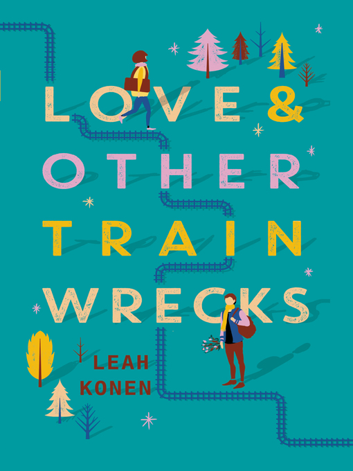 Title details for Love and Other Train Wrecks by Leah Konen - Available
